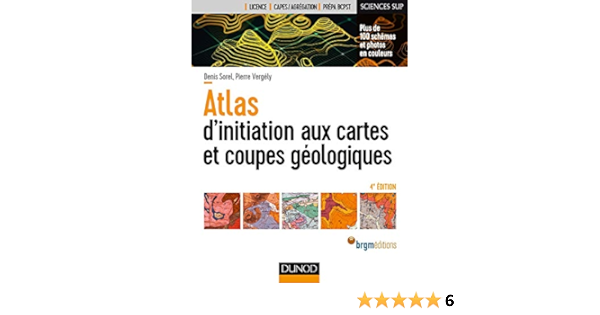 Atlas D Initiation Aux Cartes Et Coupes Geologiques 4e Ed Guides Geologiques T 1 Ebook Sorel Denis Vergely Pierre Amazon Fr