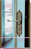 Die einsame Lust. Eine Geschichte der Selbstbefriedigung by 