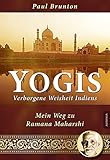 Yogis - Verborgene Weisheit Indiens: Mein Weg zu Ramana Maharshi by Paul Brunton