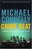 Crime Beat: A Decade of Covering Cops and Killers Crime Beat: A Decade of Covering Cops and Killers