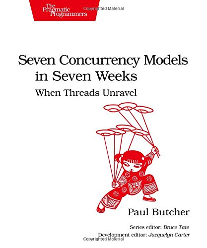 Download Seven Concurrency Models in Seven Weeks: When Threads Unravel (The Pragmatic Programmers) Download Seven Concurrency Models in Seven Weeks: When Threads Unravel (The Pragmatic Programmers)