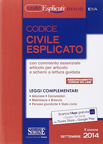 Codice civile esplicato. Con commento essenziale articolo per articolo e schemi a lettura guidata. Leggi complementari Codice civile esplicato. Con commento essenziale articolo per articolo e schemi a lettura guidata. Leggi complementari