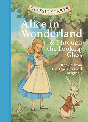 Alice in Wonderland & Through the Looking-Glass (Classic Starts)