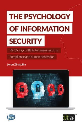The Psychology of Information Security: Resolving Conflicts Between Security Compliance and Human Behaviour: 5