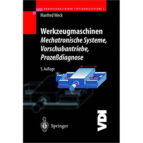 Pdf Download Werkzeugmaschinen Fertigungssysteme 3 Mechatronische Systeme Vorschubantriebe Und Prozessdiagnose Vdi Buch Kostenlos Das Neueste Wissensbuch Des Tages 54