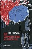Bücher Neuerscheinungen 2022 - Der Sonnenschirm des Terroristen von Iori Fujiwara
