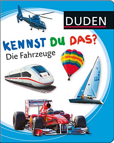 Kennst du das? Die Fahrzeuge (DUDEN Pappbilderbücher Kennst Du das?)