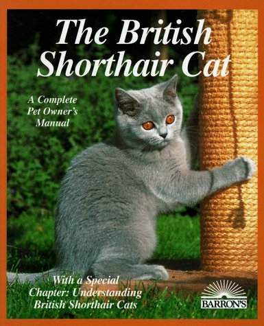 The British Shorthair Cat: Everything About Acquisitions, Care, Nutrition, Behavior, Health Care, and Breeding livre