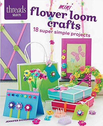 Mini Flower Loom Crafts: 18 Super Simple Projects (Threads Selects)