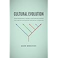 Cultural Evolution: How Darwinian Theory Can Explain Human Culture and Synthesize the Social Sciences