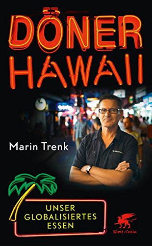 Preisvergleich Produktbild Döner Hawaii: Unser globalisiertes Essen