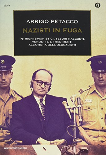 Nazisti in fuga. Intrighi spionistici, tesori nascosti, vendette e tradimenti all'ombra dell'Olocausto Nazisti in fuga. Intrighi spionistici, tesori nascosti, vendette e tradimenti all'ombra dell'Olocausto