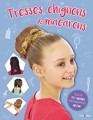 Tresses, chignons & macarons francais