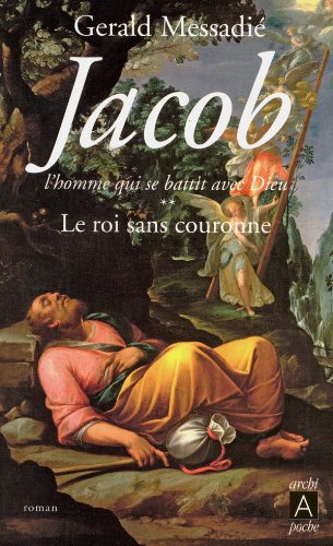 Download Jacob, l'homme qui se battit avec Dieu**: Le roi sans couronne Download Jacob, l'homme qui se battit avec Dieu**: Le roi sans couronne