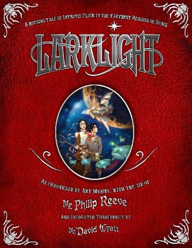 Download Larklight: A Rousing Tale of Dauntless Pluck in the Farthest Reaches of Space