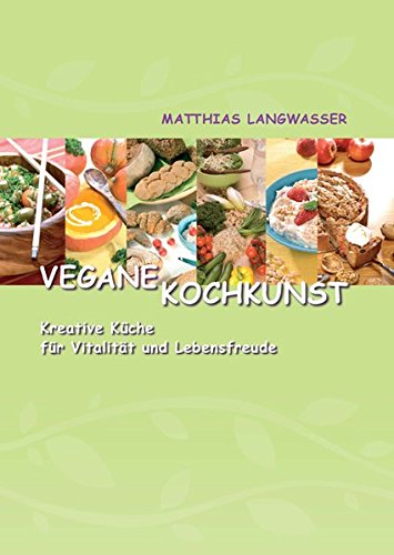 Download Vegane Kochkunst: Kreative Küche für Vitalität und Lebensfreude - Bio Download Vegane Kochkunst: Kreative Küche für Vitalität und Lebensfreude - Bio