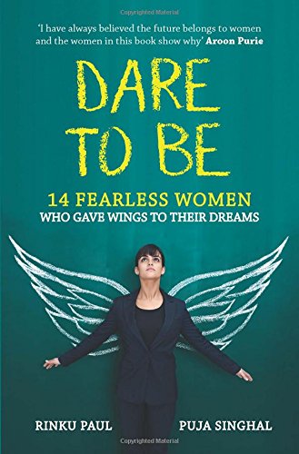 Dare to Be: 14 Fearless Women Who Gave Wings to Their Dreams RS.125 (50.00% Off) - Amazon