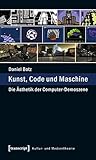 Image de Kunst, Code und Maschine: Die Ästhetik der Computer-Demoszene (Kultur- und Medientheorie)