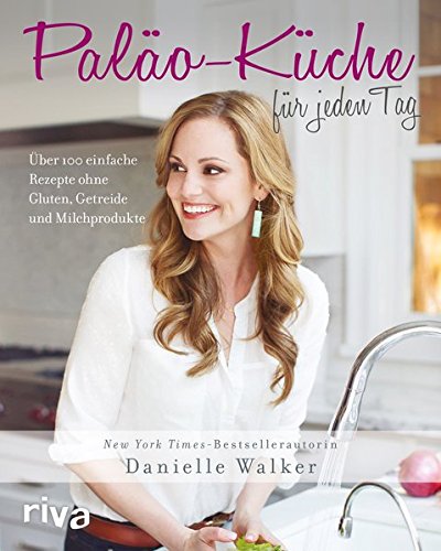 Download Paläo-Küche für jeden Tag: Über 100 einfache Rezepte ohne Gluten, Getreide und Milchprodukte Download Paläo-Küche für jeden Tag: Über 100 einfache Rezepte ohne Gluten, Getreide und Milchprodukte