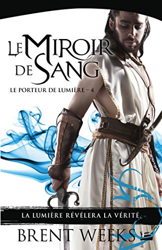 Le Miroir de sang: Le Porteur de lumière, T4