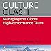 Culture Clash: Managing the Global High-Performance Team: The Global Leader Series, Book 2 by 