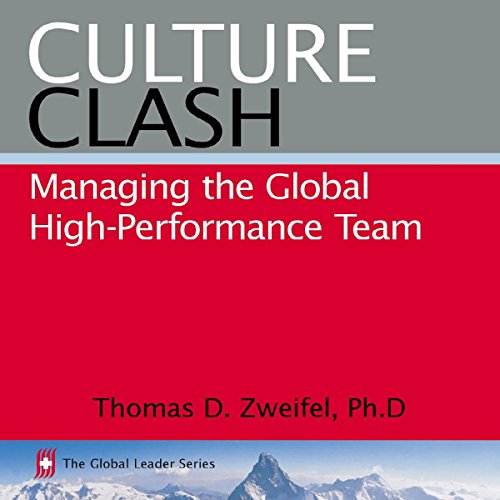 Culture Clash: Managing the Global High-Performance Team: The Global Leader Series, Book 2