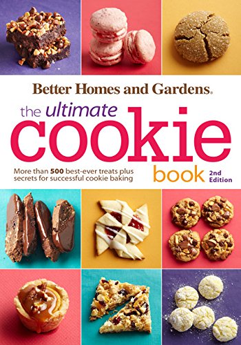 download Better Homes and Gardens the Ultimate Cookie Book: More Than 500 Best-Ever Treats Plus Secrets for Successful Cookie Baking