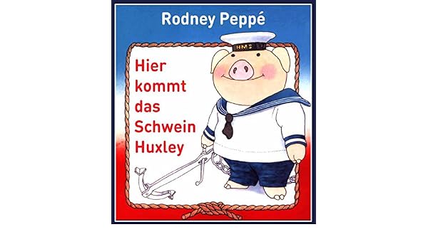 Hier Kommt Das Schwein Huxley German Edition Ebook Rodney Peppe