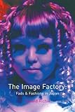 Front cover for the book Image Factory: Fads and Fashions in Japan by Donald Richie