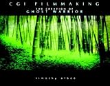 Image de Cgi Filmmaking: The Creation of Ghost Warrior
