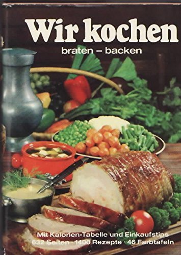 Download Wir kochen braten - backen Ein modernes Grundkochbuch mit 1400 Rezepten 46 Farbtafeln 222 Fotos und vielen Zeichnungen Download Wir kochen braten - backen Ein modernes Grundkochbuch mit 1400 Rezepten 46 Farbtafeln 222 Fotos und vielen Zeichnungen