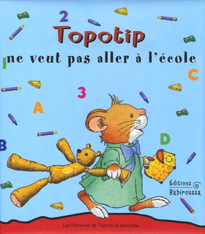 couverture de : TOPOTIP NE VEUT PAS ALLER &Agrave; L'&Eacute;COLE