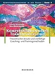 Image de Kompetenzorientierte Teamentwicklung: Theoretischer Ansatz und vielfältige Coaching- und Trainingsm