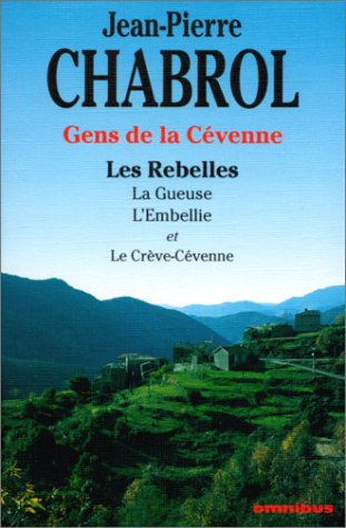 couverture de : Gens de La Cévenne : Les Rebelles ; la gueuse ; l'embellie et le Crève- Cévenne