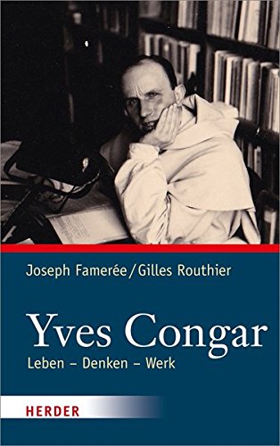 Yves Congar: Leben - Denken - Werk