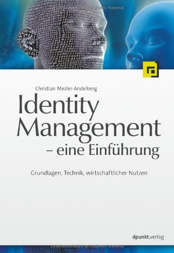 Download Identity Management - eine Einführung. Grundlagen, Technik, wirtschaftlicher Nutzen Download Identity Management - eine Einführung. Grundlagen, Technik, wirtschaftlicher Nutzen
