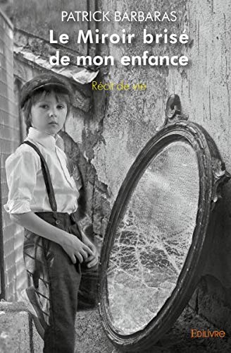 Le  miroir brise de mon enfance