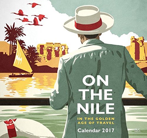 Télécharger On the Nile in the Golden Age of Travel 2017 Calendar livre En ligne