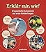 Erklär mir, wie!: Erstaunliche Antworten auf erste Kinderfragen by 