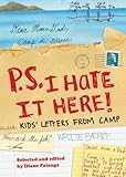Image de P.S. I Hate It Here: Kids' Letters from Camp (English Edition)