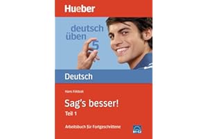 Deutsch uben 5 Sag's besser Część 1: Arbeitsbuch für Fortgeschrittene: Vol. 1