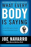 What Every BODY is Saying: An Ex-FBI Agent's Guide to Speed-Reading People (English Edition) by Joe Navarro, Marvin Karlins