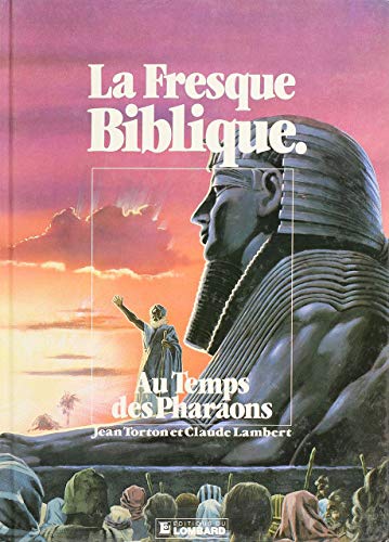La Fresque biblique, tome 2 : Au temps des pharaons La Fresque biblique, tome 2 : Au temps des pharaons