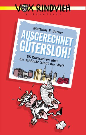 Ausgerechnet Gütersloh!: 55 Kurzsatiren über die schönste Stadt der Welt (Livre en allemand)