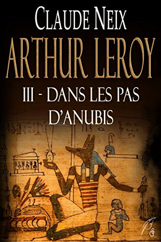Download Arthur Leroy: III - Dans les pas d'Anubis Download Arthur Leroy: III - Dans les pas d'Anubis