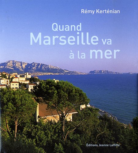 couverture de : Quand Marseille va &agrave; la mer