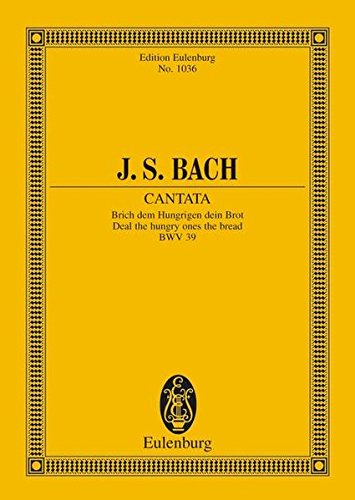 Cantata No. 39, 'dominica 1 Post Trinitatis': Deal the Hungry Ones the Bread, Bwv 39