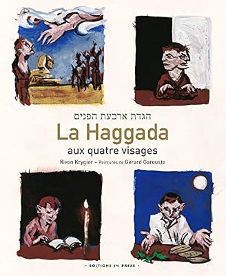 La Haggada aux quatre visages : Suivie du commentaire La saveur de l'azyme