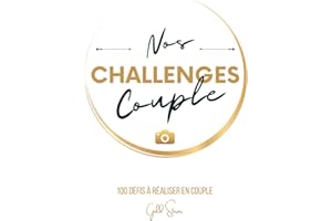Nos Challenges Couple (relié) : 100 défis à réaliser en couple avec photos: Faites grandir votre relation avec complicité et romantisme | Challenge ... en français | Livre couple a remplir à deux