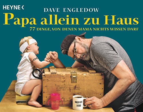 Download Papa allein zu Haus: 77 Dinge, von denen Mama nichts wissen darf Download Papa allein zu Haus: 77 Dinge, von denen Mama nichts wissen darf